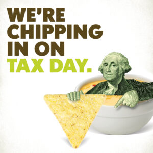 California Tortilla FREE Chips & Queso on Tax Day